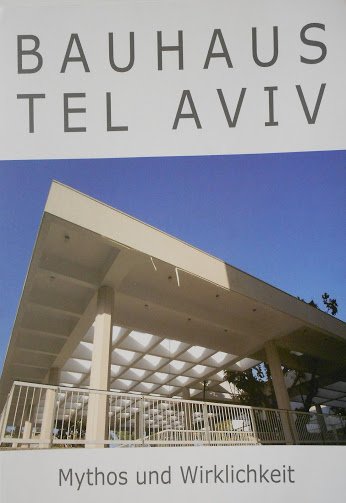 | Bauhaus Tel Aviv: Mythos und Wirklichkeit — Book