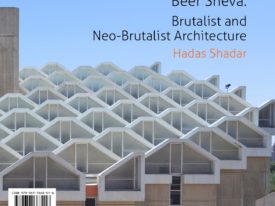 Be’er Sheva: Brutalist and Neo-Brutalist Architecture — Book