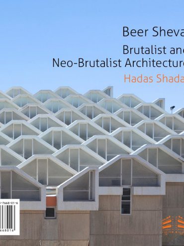 Be’er Sheva: Brutalist and Neo-Brutalist Architecture — Book